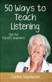 Fifty Ways to Teach Listening : Tips for ESL/EFL Teachers