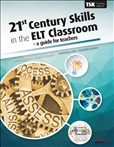 21st Century Skills in the ELT Classroom: A Guide for Teachers
