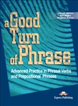 A Good Turn of Phrase Phrasal Verb and Idiom Student's Book