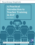 A Practical Introduction to Teacher Training in ELT