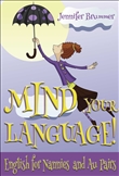 Mind Your Language!: English for Nannies and Au Pairs