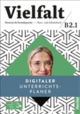 Vielfalt B2.1 *DIGITAL* Teacher's Lesson Planner...