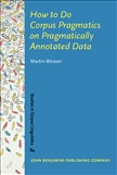 How to Do Corpus Pragmatics on Pragmatically Annotated Data