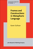 Frames and Constructions in Metaphoric Language Hardback