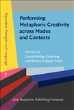 Performing Metaphoric Creativity across Modes and Contexts