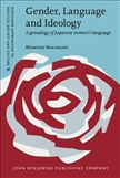 Gender, Language and Ideology A Genealogy of Japanese Women's Language