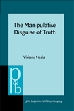 The Manipulative Disguise of Truth