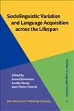 Sociolinguistic Variation and Language Acquisition across the Lifespan