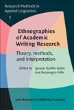 Ethnographies of Academic Writing Research Hardbound