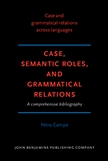 Case, Semantic Roles, and Grammatical Relations A...
