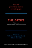 The Dative Volume 2: Theoretical and Contrastive Studies Hardbound