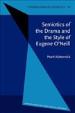 Semiotics of the Drama and the Style of Eugene O'Neill
