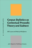 Corpus Stylistics as Contextual Prosodic Theory and Subtext