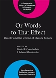 Or Words to That Effect Orality and the Writing of Literary History