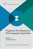 Pragmatic Development in First Language Acquisition Hardbound