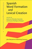 Spanish Word Formation and Lexical Creation Hardbound
