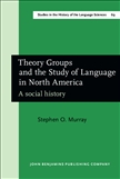 Theory Groups and the Study of Language in North America