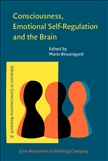 Consciousness, Emotional Self-Regulation and the Brain Hardbound