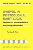 Kweyol in Postcolonial Saint Lucia Globalization,...