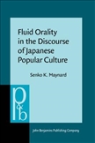 Fluid Orality in the Discourse of Japanese Popular Culture