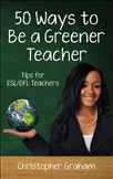 Fifty Ways to Teach Greener Teacher : Tips for ESL/EFL Teachers
